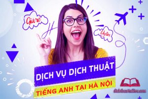Dịch vụ dịch công chứng tiếng Anh tại Hà Nội lấy nhanh