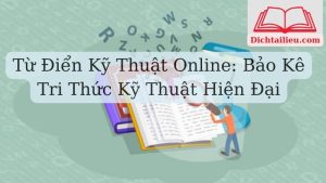Từ Điển Kỹ Thuật Online: Bảo Kê Tri Thức Kỹ Thuật Hiện Đại