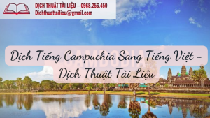 Dịch Tiếng Campuchia Sang Tiếng Việt - Dịch Thuật Tài Liệu