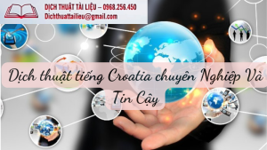 Dịch thuật tiếng Croatia chuyên Nghiệp Và Tin Cậy