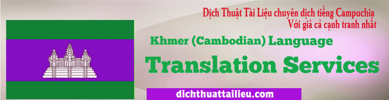 Cạnh tranh về giá trong dịch thuật tiếng Campuchia - Khmer tại Hà Nội, HCM