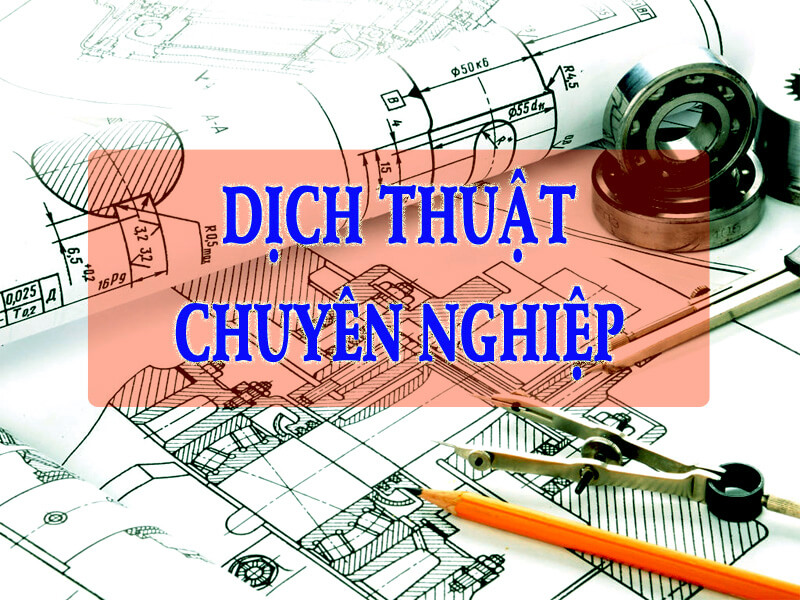 Hiệu đính dịch thuật tài liệu kỹ thuật chuyên nghiệp